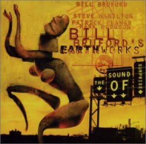 BILL BRUFORD'S EARTHWORKS - The Sound Of Surprise - CD