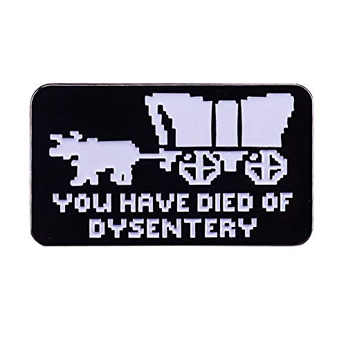Black Bazaar Oregon Trail You Have Died of Dysentery Metal Enamel pin Badge