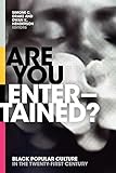 Are You Entertained?: Black Popular Culture in the Twenty-First Century