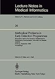 Methodical Problems in Early Detection Programmes: Symposium held by the Deutsche Gesellschaft für Medizinische Dokumentation, Informatik und . . . ... Notes in Medical Informatics, 26, Band 26)