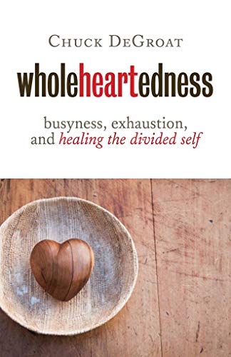 Preisvergleich Produktbild Wholeheartedness: Busyness, Exhaustion, and Healing the Divided Self