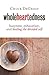 Produktbild Wholeheartedness: Busyness, Exhaustion, and Healing the Divided Self