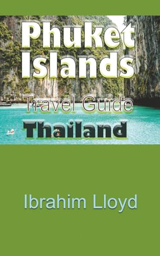 Phuket Islands Travel Guide, Thailand: Information Tourism