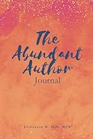 The Abundant Author® Journal 1954493894 Book Cover