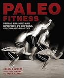Paleo Fitness: A Primal Training and Nutrition Program to Get Lean, Strong and Healthy