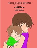 Alison's Little Brother: A siblings look at autism 1494245566 Book Cover