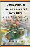 Pharmaceutical Preformulation and Formulation: A Practical Guide from Candidate Drug Selection to Commercial Dosage Form