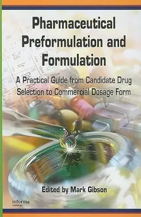 Pharmaceutical Preformulation and Formulation: A Practical Guide from Candidate Drug Selection to Commercial Dosage Form book cover