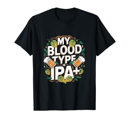 My Blood Type Is IPA Funny IPA Beer T-Shirt