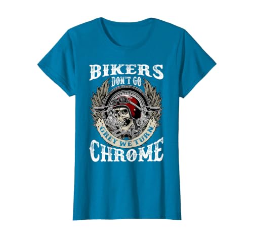 Bikers Dont Go Grey We Turn Chrome Skull Helmet Biking Biker T-Shirt, Women, Sapphire Blue, Small