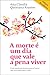 A morte é um dia que vale a pena viver: E um excelente motivo para se buscar um novo olhar para a vida