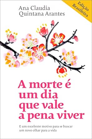 A morte é um dia que vale a pena viver: E um excelente motivo par...