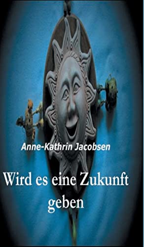 Wird Es Eine Zukunft Geben (German Edition)