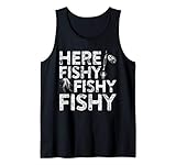 Here Fishy Fishy Fishy T-Shirt Fisherman Shirt Tank Top