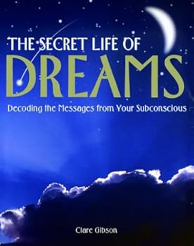 Hardcover The Secret Life of Dreams: Decoding the Messages from Your Subconcious Book