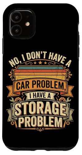 ������ I Don't Have A Car Problem I Have A Storage Problem Funny �X�}�z�P�[�X iPhone 11 �p