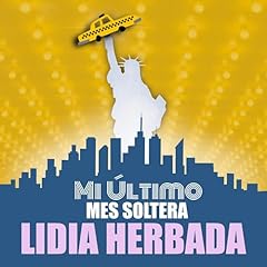 Mi &uacute;ltimo mes soltera 3 Audiolibro Por Lidia Herbada arte de portada