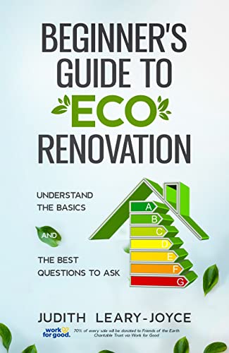 Beginners Guide to Eco Renovation : Understand the Basics and