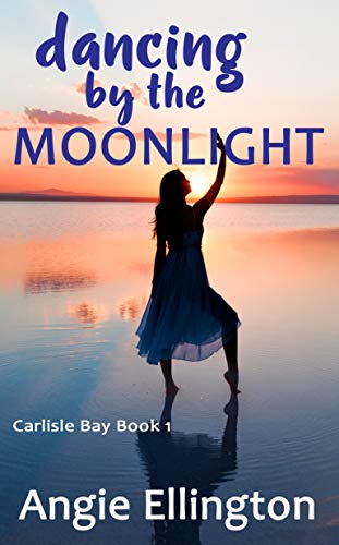 Dancing by the Moonlight: (perfect for summer on the beach) (A Carlisle Bay Novel) by [Angie Ellington]