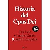 Historia del Opus Dei (rústica) (Libros sobre el Opus Dei) - José Luis González Gullón, John F. Coverdale 