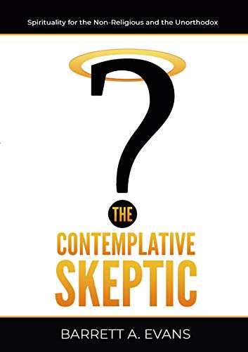 The Contemplative Skeptic: Spirituality For The Non-Religious And The Unorthodox #TOP29