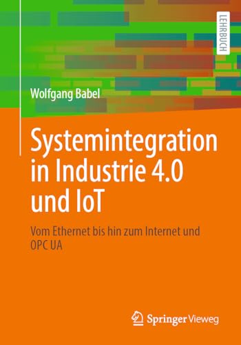 Systemintegration in Industrie 4.0 und IoT: Vom Ethernet bis hin zum Internet und OPC UA