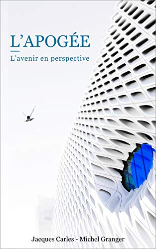 Amazon Com L Apogee L Avenir En Perspective French Edition Ebook Carles Jacques Granger Michel Kindle Store