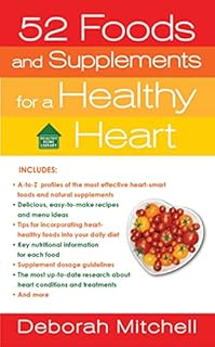52 Foods and Supplements for a Healthy Heart: A Guide to All of the Nutrition You Need, from A-to-Z (Healthy Home Library)