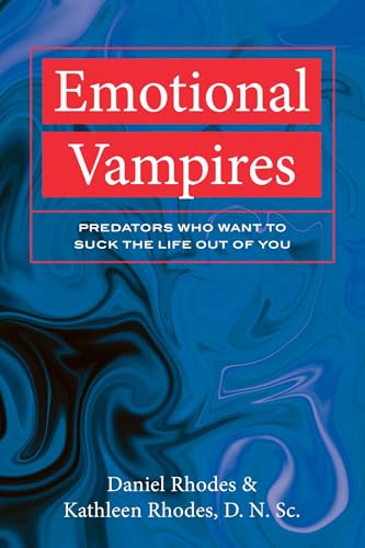 Emotional Vampires: Predators Who Want to Suck the Life out of you
