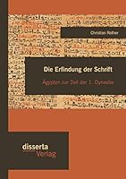 Die Erfindung der Schrift: Ägypten zur Zeit der 1. Dynastie 3959350503 Book Cover