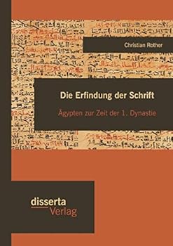 Paperback Die Erfindung der Schrift: Ägypten zur Zeit der 1. Dynastie [German] Book