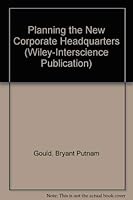 Planning the New Corporate Headquarters 0471090255 Book Cover