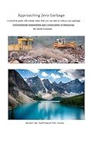 Approaching Zero Garbage: Environmental Stewardship and Conservation of Resources: A practical guide with simple steps that you can take to reduce your garbage footprint 1723816612 Book Cover