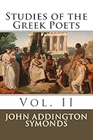 Studies of the Greek Poets: Vol. II 1511440945 Book Cover