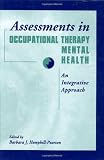 Assessments in Occupational Therapy Mental Health: An Integrative Approach