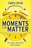 Moments That Matter: See, Shape, and Scale What Counts