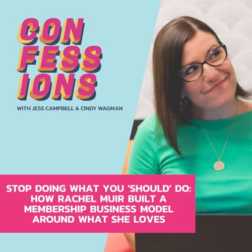 Stop Doing What You 'Should' Do: How Rachel Muir Built a Membership Business Model Around What She Loves