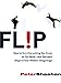 Flip: How Counter-Intuitive Thinking is Changi