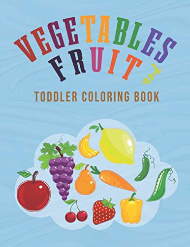 fruit and vegetables toddler coloring book: Kids Coloring Book Fruits and Vegetables coloring book for kids Cute and Easy Activity Fruits Coloring Book