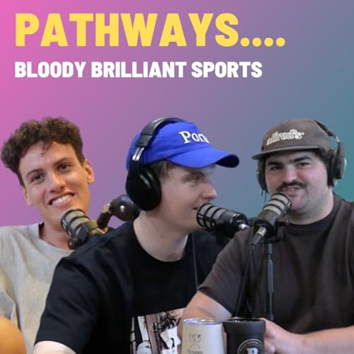 Pathways.... - Bloody Brilliant Sports Podcast Por  arte de portada