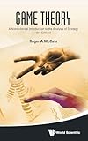 GAME THEORY: A NONTECHNICAL INTRODUCTION TO THE ANALYSIS OF STRATEGY (3RD EDITION)