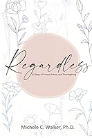 Regardless : 31 Days of Prayer, Praise, and Thanksgiving 1735626309 Book Cover