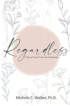 Paperback Regardless: 31 Days of Prayer, Praise, and Thanksgiving Book