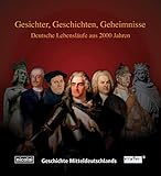  Gesichter, Geschichten, Geheimnisse. Deutsche Lebensläufe aus 2000 Jahren: Geschichte Mitteldeutschlands