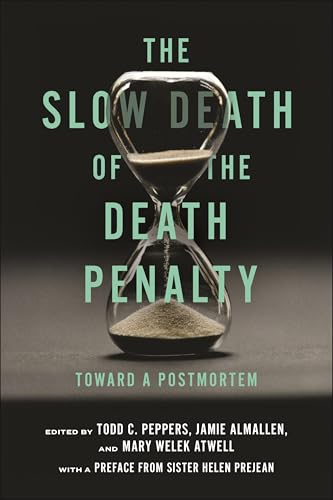 The Slow Death of the Death Penalty: Toward a Postmortem