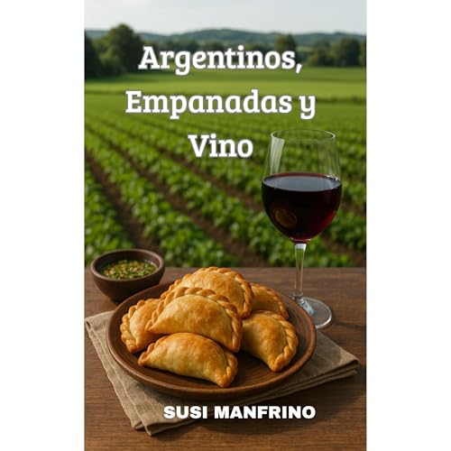 Argentinos, Empanadas y Vino Audiolibro Por Susi Manfrino, Maria Susana Manfrino arte de portada