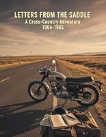 Letters From The Saddle: A Cross-Country Adventure 1964-1965 B0G358CXBD Book Cover