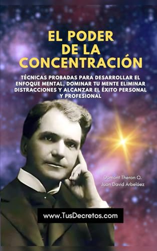 El Poder de la Concentración: Técnicas Probadas Para Desarrollar El Enfoque Mental, Dominar Tu ...