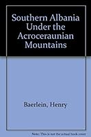 Southern Albania Under the Acroceraunian Mountains 0824400070 Book Cover