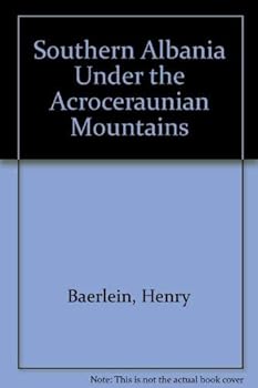 Hardcover Southern Albania Under the Acroceraunian Mountains Book